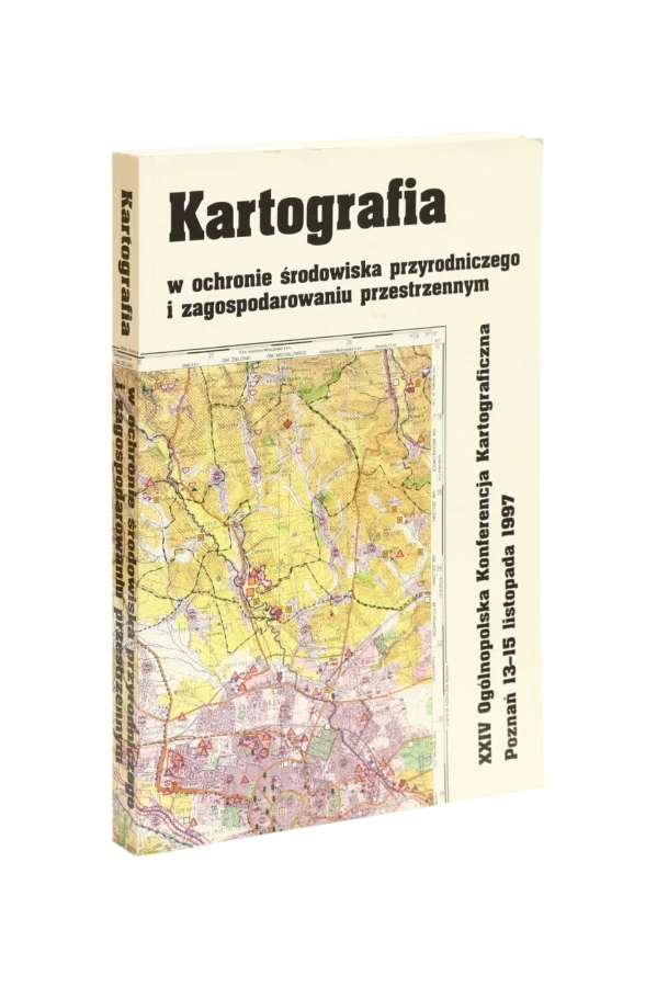 Kartografia w ochronie środowiska przyrodniczego i zagospodarowaniu przestrzennym