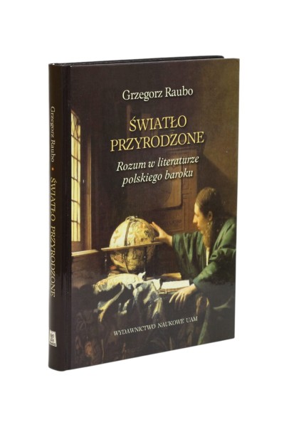 Światło przyrodzone Rozum w literaturze polskiego baroku Raubo