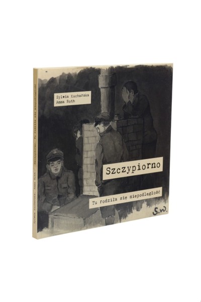 Szczypiorno Tu rodziła się niepodległość Kucharska