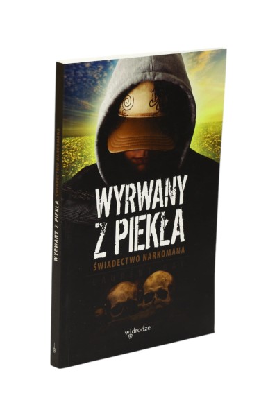 Wyrwany z piekła Świadectwo narkomana Gay