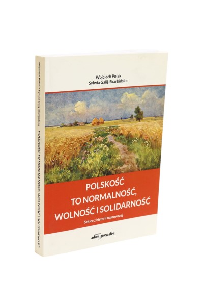 Polskość to normalność, wolność i solidarność Polak