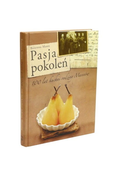 Pasja pokoleń 100 lat kuchni rodziny Mannów