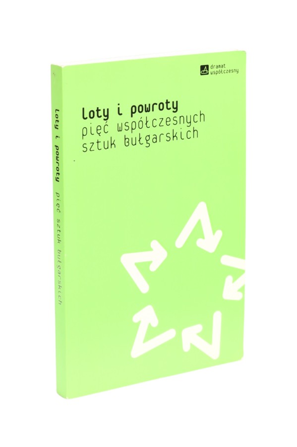 Loty i powroty pięć współczesnych sztuk bułgarskich Karpińska