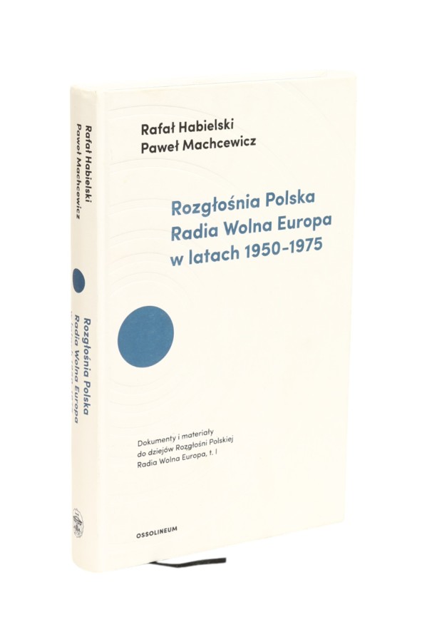 Rozgłośnia Polska Radia Wolna Europa w latach 1950-1975 Habielski