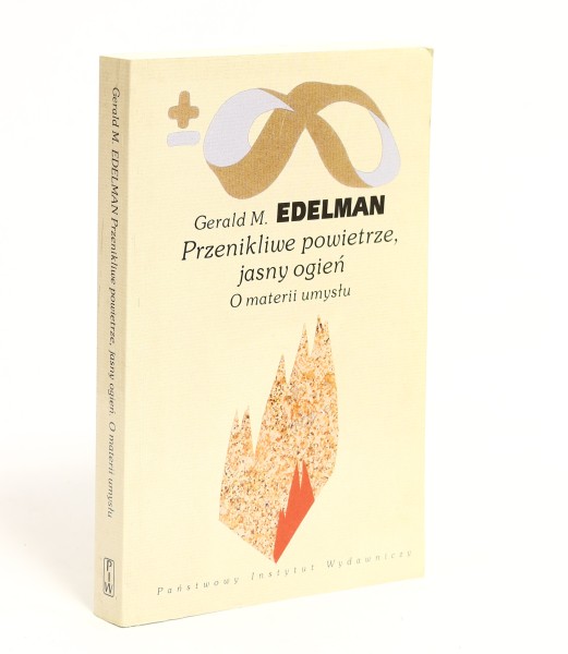Przenikliwe powietrze, jasny ogień O materii umysłu Edelman
