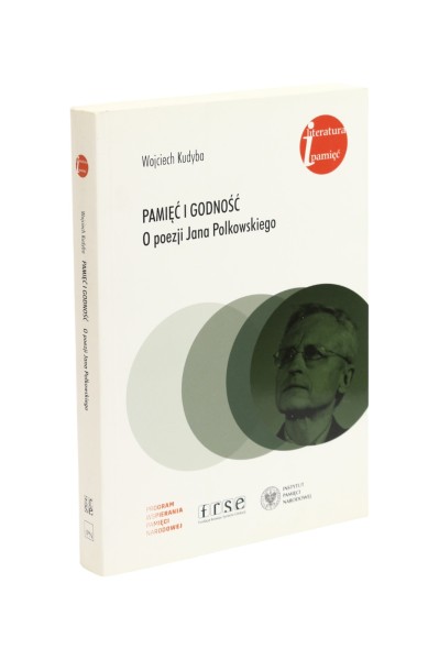 Pamięć i godność O poezji Jana Polkowskiego Kudyba