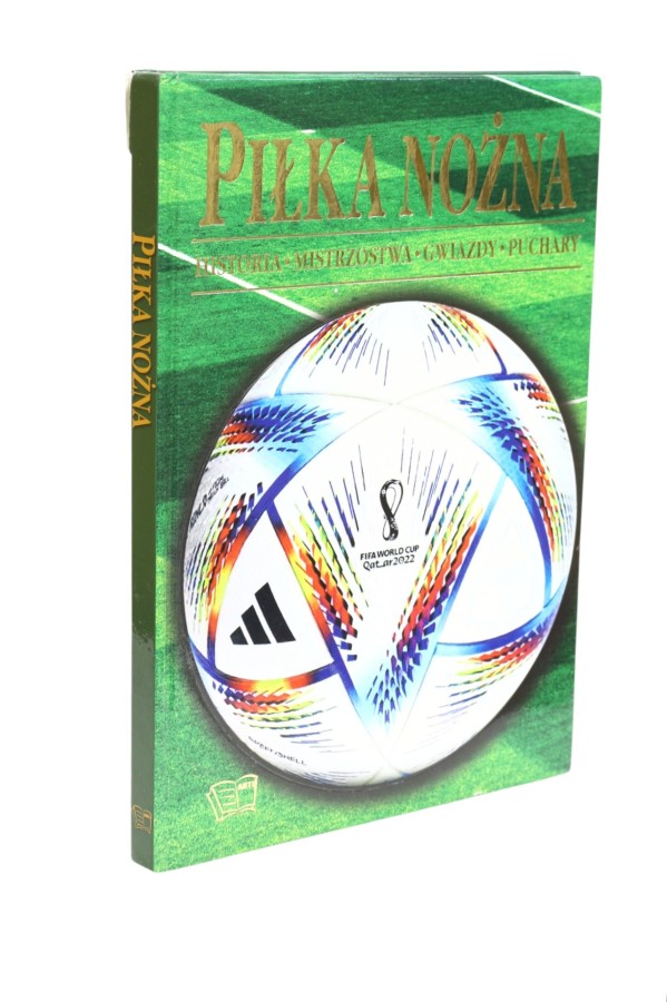 Piłka nożna Historia, legendy, mistrzostwa, puchary