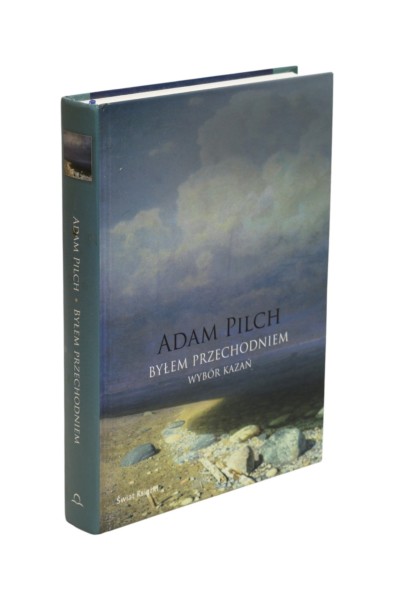 Byłem przechodniem Wybór kazań Pilch
