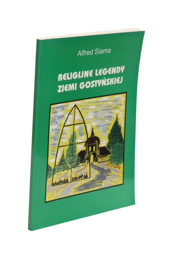 Religijne legendy Ziemi Gostyńskiej Siama