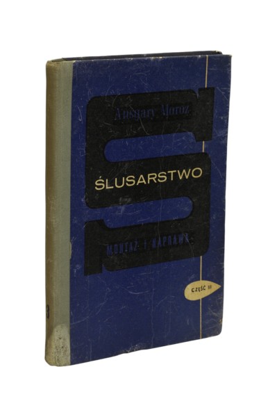Ślusarstwo część III Montaż i naprawa Moroz