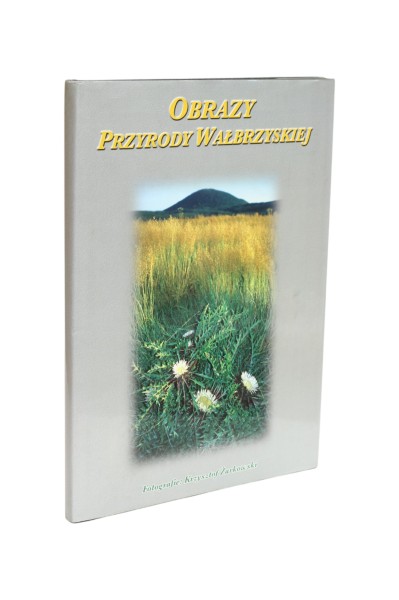 Obrazy przyrody Wałbrzyskiej Żarkowski