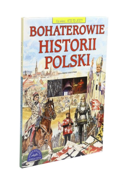 Czy wiesz... Kto to jest? Bohaterowie historii Polski Leszczyński