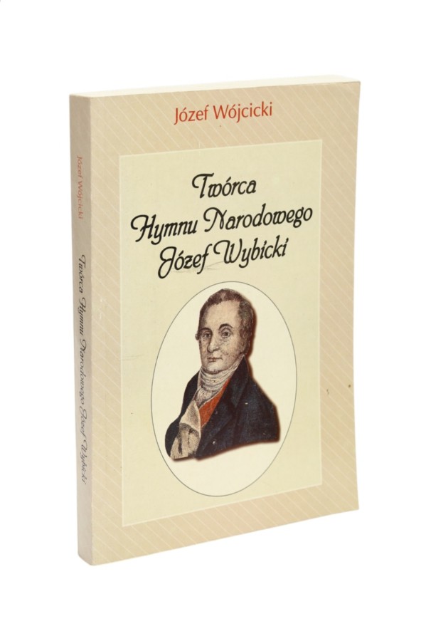 Twórca hymnu narodowego Józef Wybicki Wójcicki
