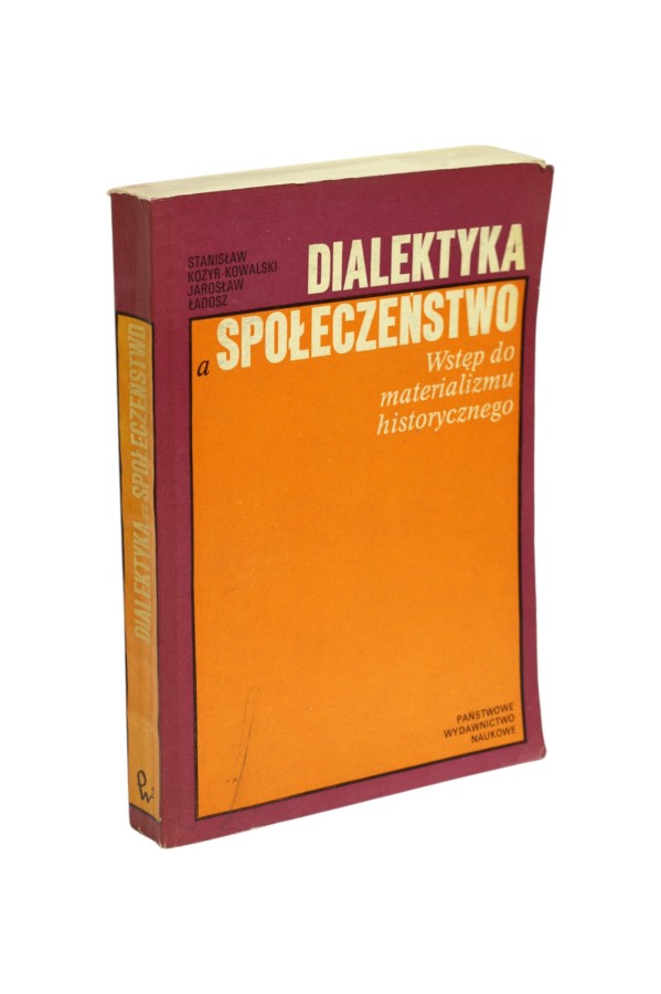 Dialektyka a społeczeństwo Wstęp do materializmu historycznego Kozyr-Kowalski