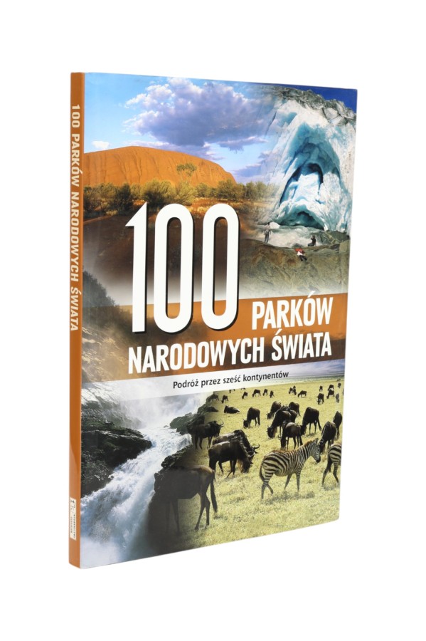 100 parków narodowych świata Podróż przez sześć kontynentów