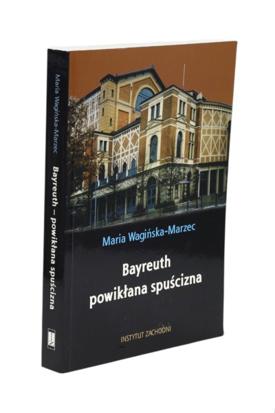 Bayreuth powikłana spuścizna Wagińska-Marzec