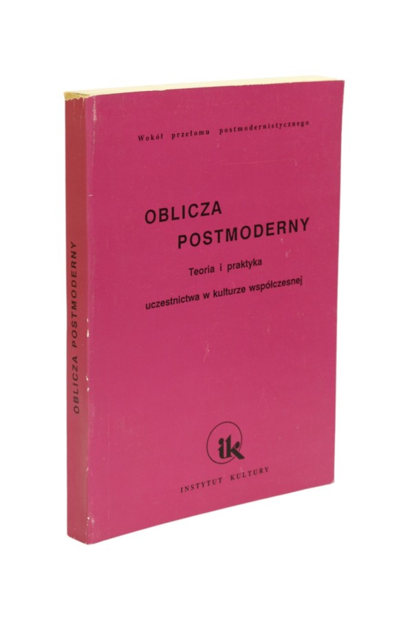 Oblicza postmoderny Teoria i praktyka uczestnictwa w kulturze współczesnej
