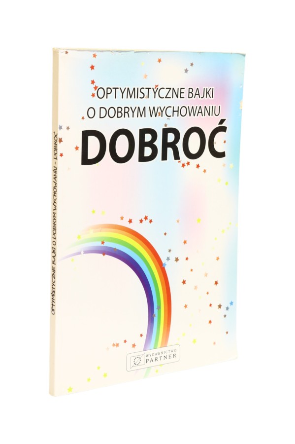 Optymistyczne bajki o dobrym wychowaniu Dobroć