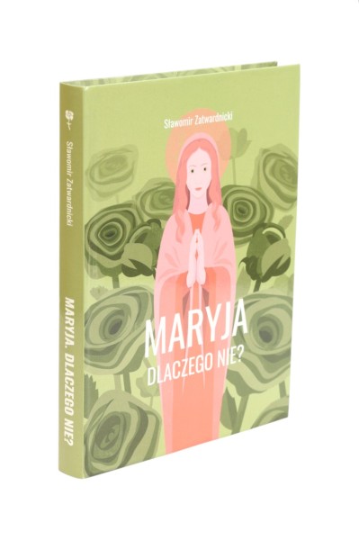 Maryja dlaczego nie? Zatwardnicki