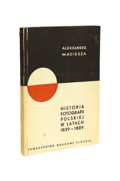 Historia fotografii Polskiej w latach 1839-1889 Maciesza