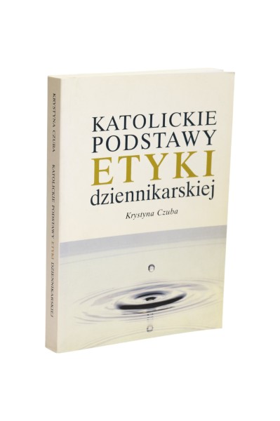 Katolickie podstawy etyki dziennikarskiej Czuba