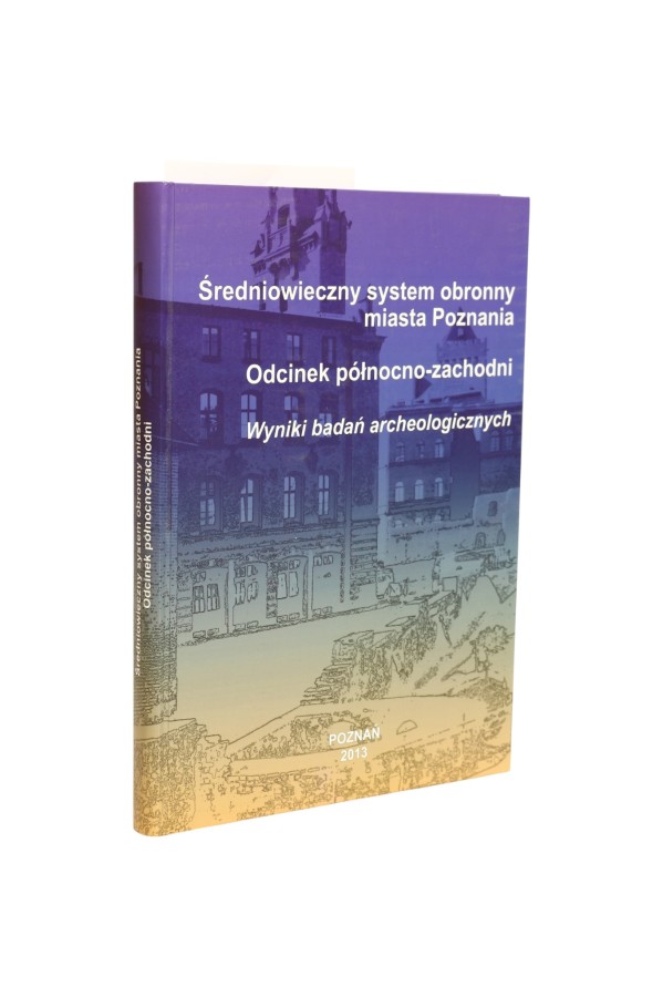 Średniowieczny system obrony miasta Poznania Odcinek północno-zachodni