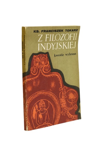 Z filozofii indyjskiej Kwestie wybrane Tokarz