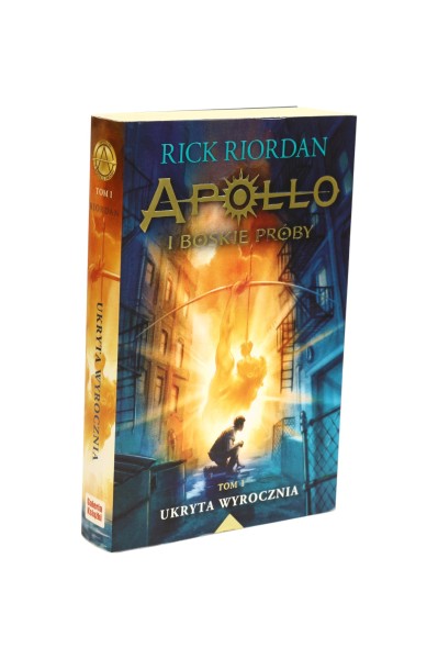 Apollo i boskie próby Tom 1 Ukryta wyrocznia Riordan