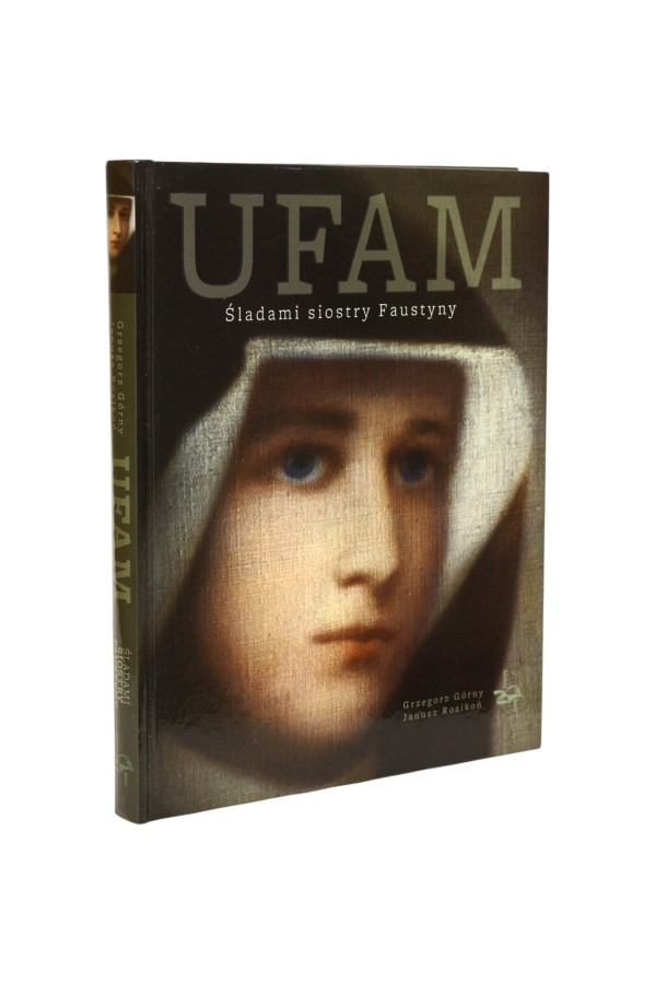Ufam Śladami siostry Faustyny Górny