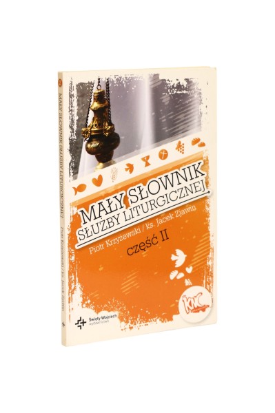 Mały słownik służby liturgicznej część II Krzyżewski