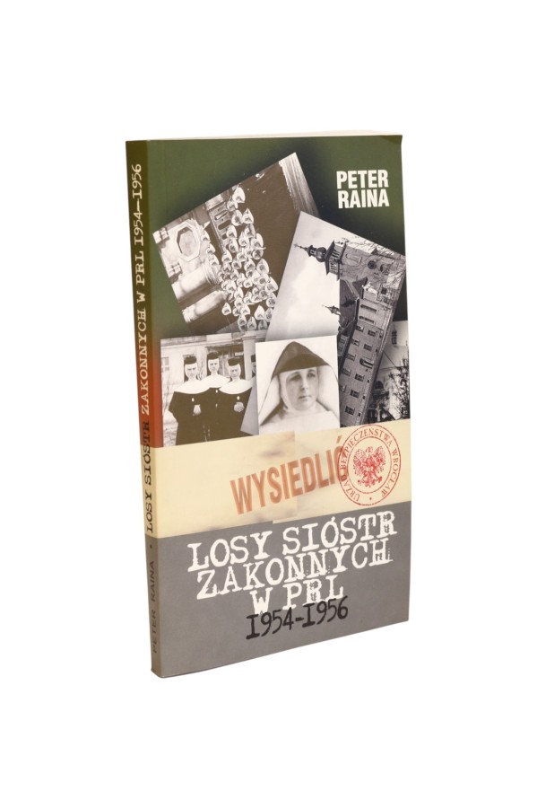 Losy sióstr zakonnych w PRL 1954-1956 Raina