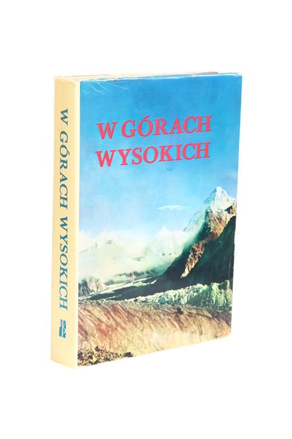 W górach wysokich Kompendium polskich wypraw wysokogórskich