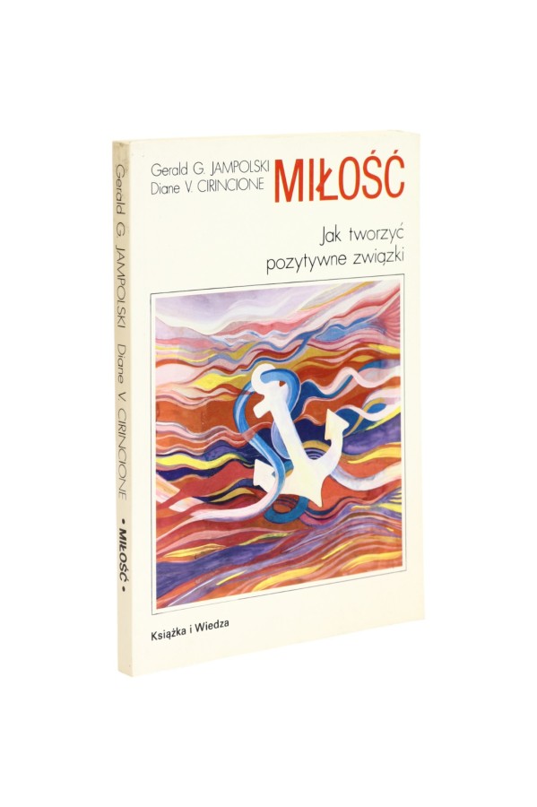 Miłość Jak tworzyć pozytywne związki Jampolski