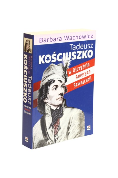 Tadeusz Kościuszko W Ojczyźnie, Ameryce, Szwajcarii Wachowicz