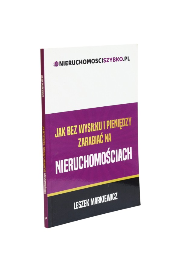 Jak bez wysiłku i pieniędzy zarabiać na nieruchomościach Markiewicz