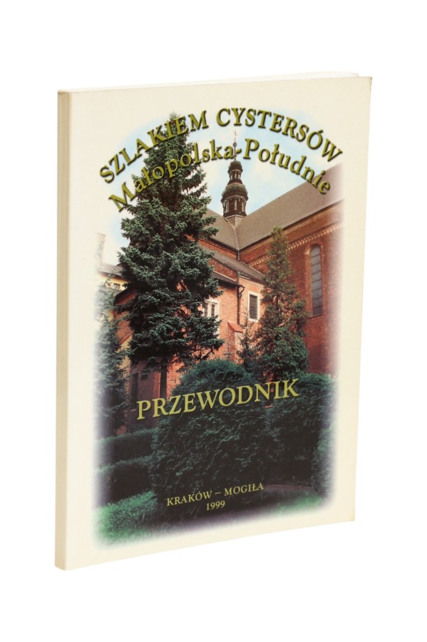 Szlakiem Cystersów Małopolska-Południe Przewodnik