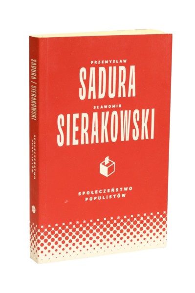 Społeczeństwo populistów Sadura, Siewrakowski