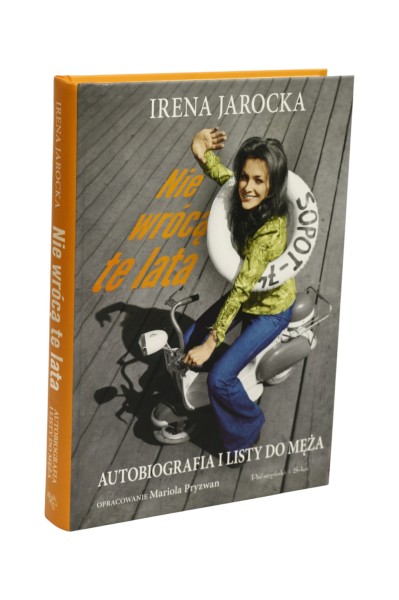 Nie wrócą te lata Autobiografia i listy do męża Jarocka