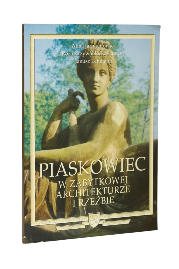 Piaskowiec w zabytkowej architekturze i rzeźbie Jarmontowicz
