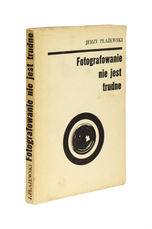 Fotografowanie nie jest trudne Płażewski