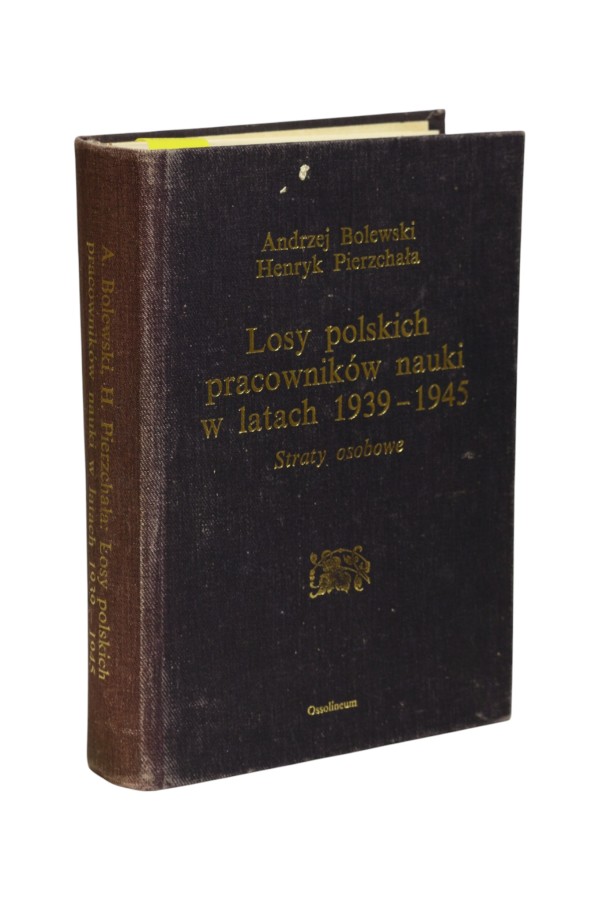 Losy polskich pracowników nauki w latach 1939-1945 Bolewski