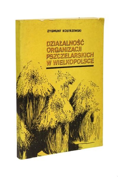 Działalność organizacji pszczelarskich w Wielkopolsce Kostrzewski