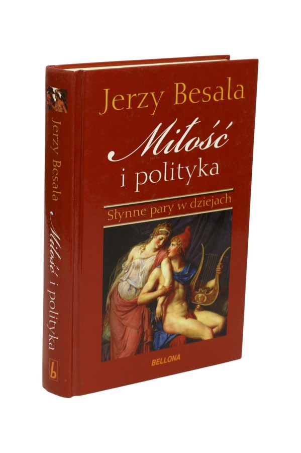 Miłość i polityka Słynne pary w dziejach Besala