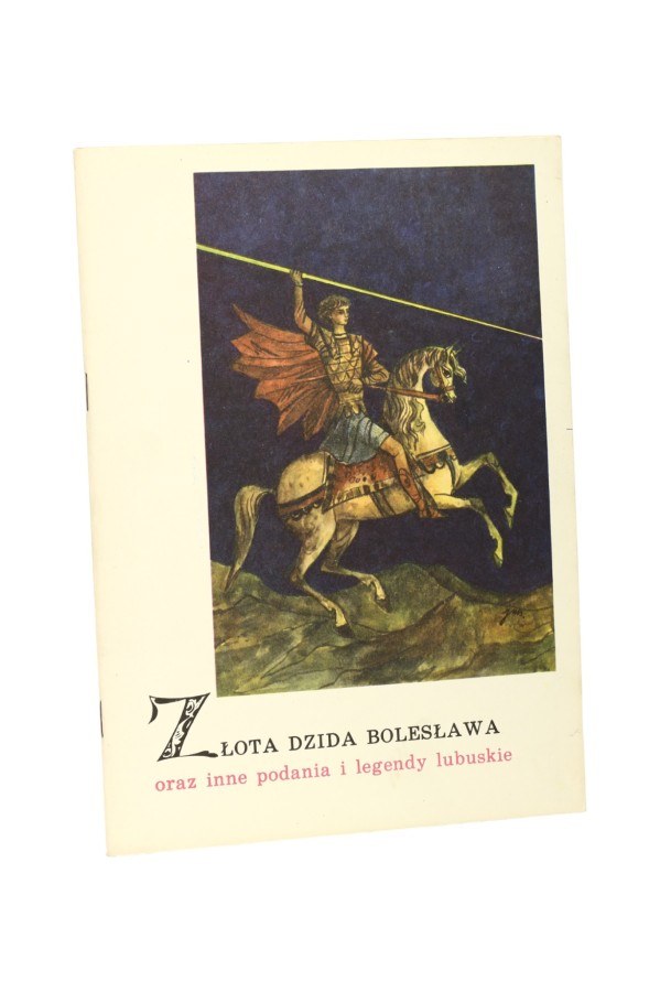 Złota dzida Bolesława oraz inne podania i legendy lubuskie Szancer