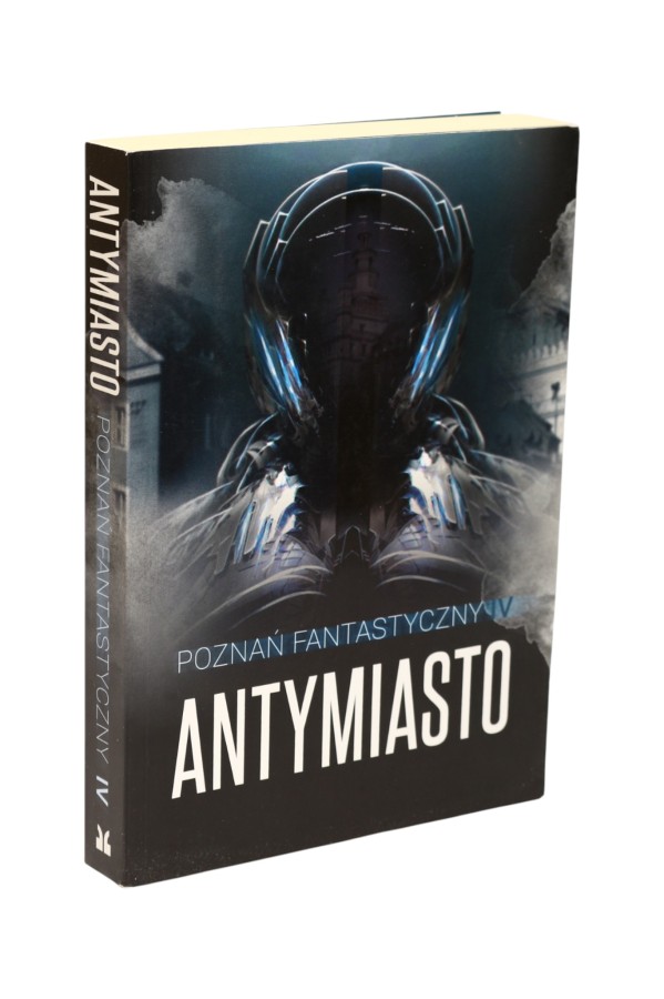 Poznań fantastyczny IV Antymiasto