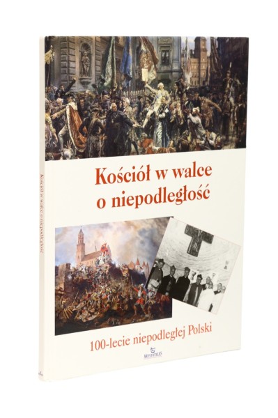 Kościół w walce o niepodległość 100-lecie niepodległej Polski