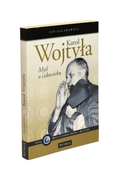 Karol Wojtyła Myśl o człowieku Galarowicz