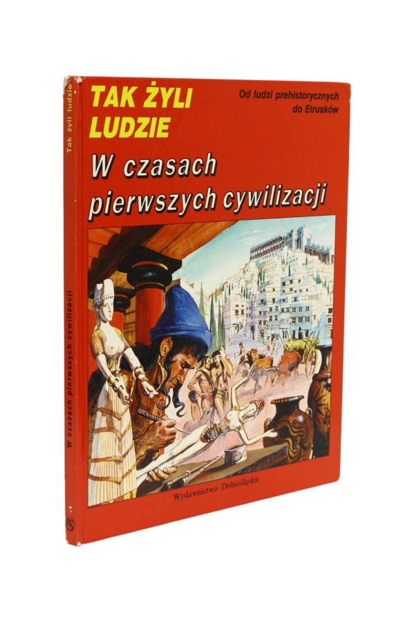 Tak żyli ludzie W czasach pierwszych cywilizacji