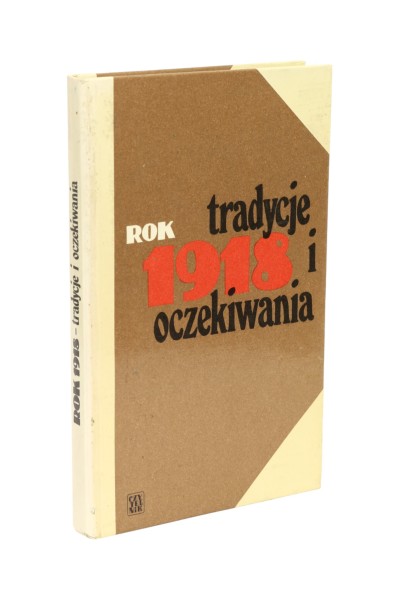 Rok 1918 tradycje i oczekiwania