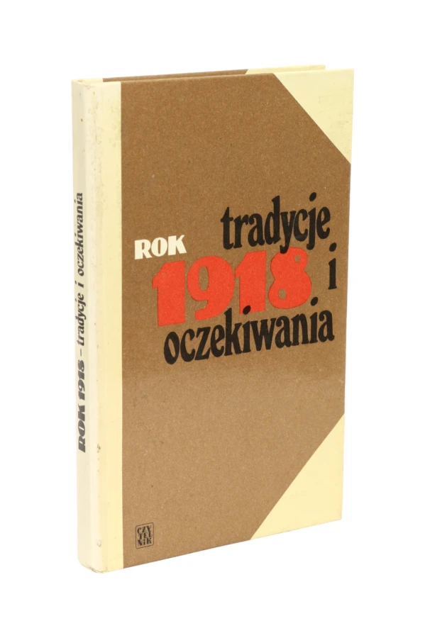 Rok 1918 tradycje i oczekiwania